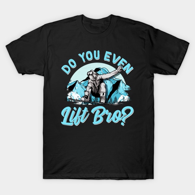 Do You Even Lift Bro Ski Lift Pun Snowboard & Ski T-Shirt by theperfectpresents